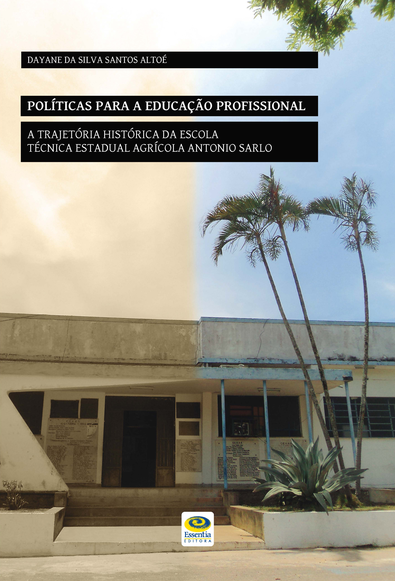 Políticas para a educação profissional: a trajetória histórica da Escola Técnica Estadual Agrícola Antônio Sarlo
